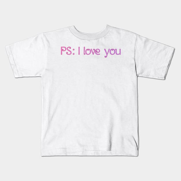 PS I love you Kids T-Shirt by stokedstore
